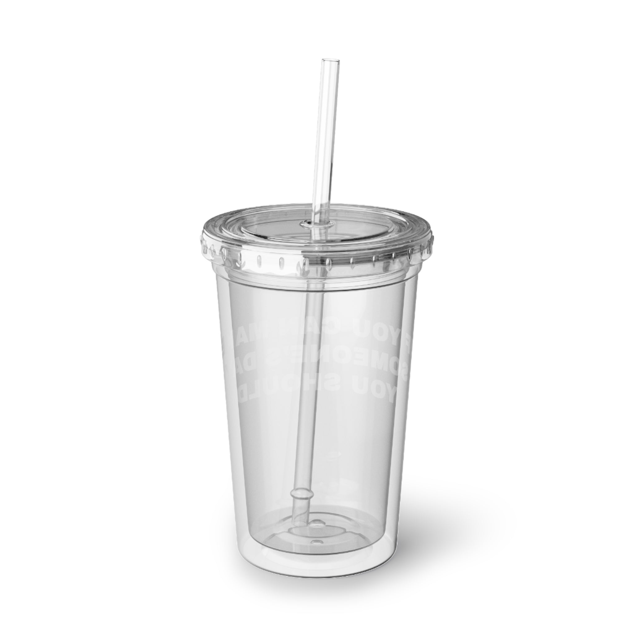 Acrylic Tumbler — If You Can Make Someone's Day' Clear Reusable Cup with Straw